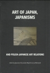 [Vol. IX] – Art of Japan, Japanisms and Polish-Japanese art relations, AGNIESZKA KLUCZEWSKA-WÓJCIK & JERZY MALINOWSKi (eds.)