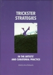 [Vol. X] – Trickster Strategies in the Artists' and Curatorial Practice, ANNA MARKOWSKA (ed.)