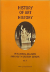 [Vol. VII] – The History of Art History in Central, Eastern and South-Eastern Europe, JERZY MALINOWSKI (ed.), Vol. I